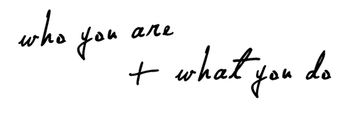 Who you are and what you do